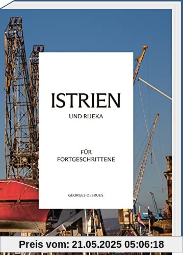 Istrien und Rijeka für Fortgeschrittene (Reisen für Fortgeschrittene)