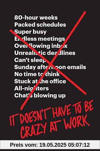 It Doesn't Have to Be Crazy at Work It Doesn't Have to Be Crazy at Work