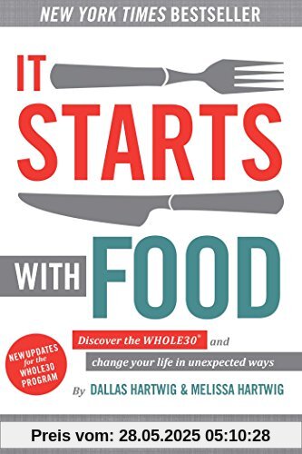 It Starts With Food: Discover the Whole30 and Change Your Life in Unexpected Ways