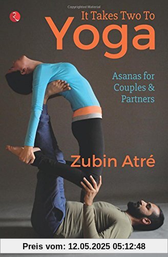 It Takes Two to Yoga: Asanas for Couples & Partners