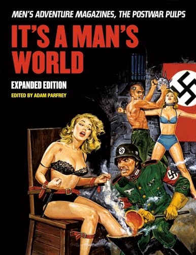 It's A Man's World: Men's Adventure Magazines, The Postwar Pulps, Expanded Edition