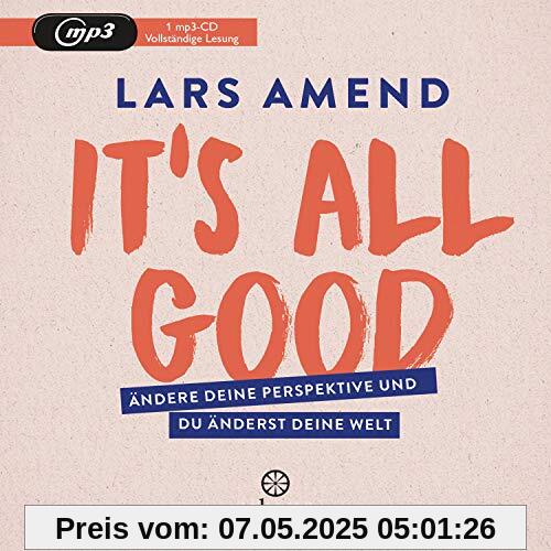 It’s All Good: Ändere deine Perspektive und du änderst deine Welt It’s All Good: Ändere deine Perspektive und du änderst deine Welt
