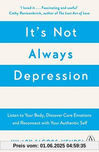 It's Not Always Depression: A New Theory of Listening to Your Body, Discovering Core Emotions and Reconnecting with Your Authentic Self