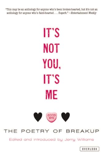 It's Not You, It's Me: The Poetry of Breakup It's Not You, It's Me: The Poetry of Breakup