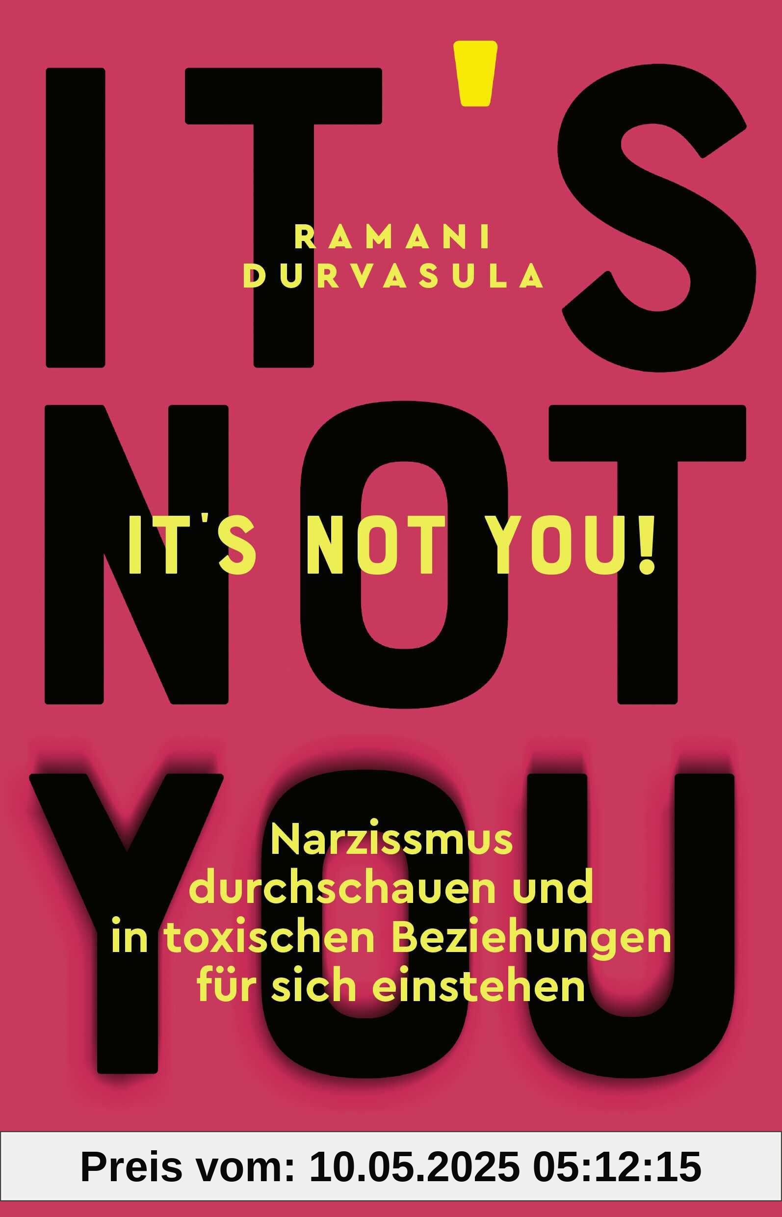 It's Not You!: Narzissmus durchschauen und in toxischen Beziehungen für sich einstehen It's Not You!: Narzissmus durchschauen und in toxischen Beziehungen für sich einstehen