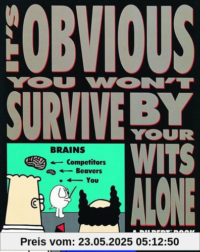It's Obvious You Won't Survive by Your Wits Alone (Dilbert Books (Paperback Andrews McMeel))