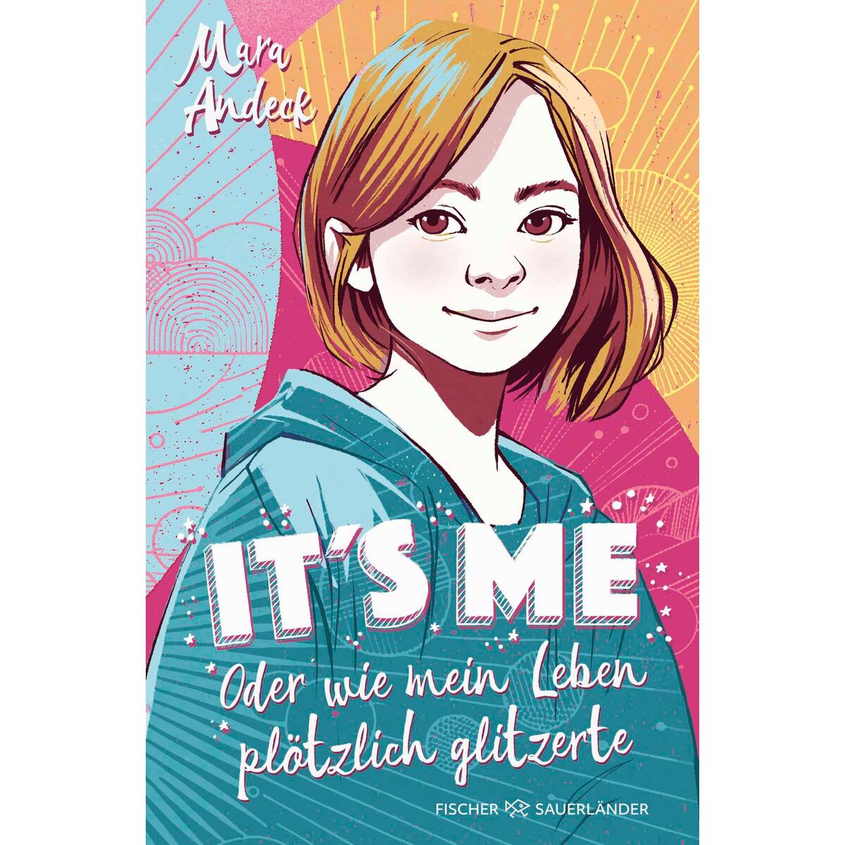 It's me oder Wie mein Leben plötzlich glitzerte It's me oder Wie mein Leben plötzlich glitzerte von FISCHER Sauerländer