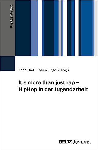 It’s more than just rap – HipHop in der Jugendarbeit (HipHop Studies) von Beltz Juventa