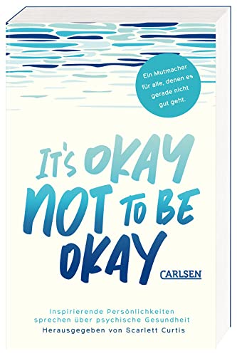 It's okay not to be okay: Inspirierende Persönlichkeiten sprechen über psychische Gesundheit | Mit außergewöhnlichen Beiträgen von Matt Haig, Emilia Clarke, Lena Dunham uvm. It's okay not to be okay: Inspirierende Persönlichkeiten sprechen über psychische Gesundheit | Mit außergewöhnlichen Beiträgen von Matt Haig, Emilia Clarke, Lena Dunham uvm.