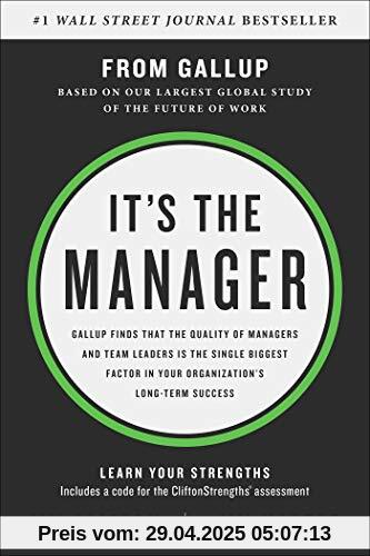 It's the Manager: Gallup finds the quality of managers and team leaders is the single biggest factor in your organization's long-term success.