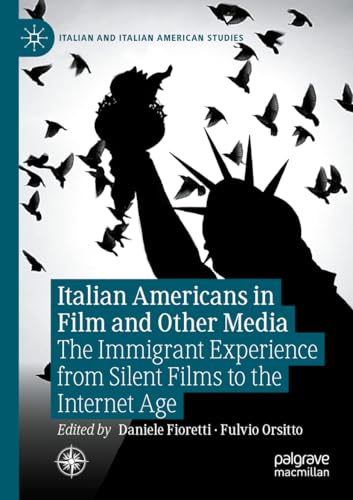 Italian Americans in Film and Other Media: The Immigrant Experience from Silent Films to the Internet Age (Italian and Italian American Studies) von Palgrave Macmillan