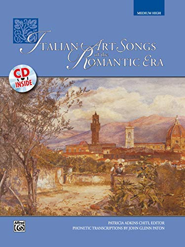 Italian Art Songs of the Romantic Era: Medium High Voice, Book & CD: Medium High Voice, Book & Online Audio von Alfred Music
