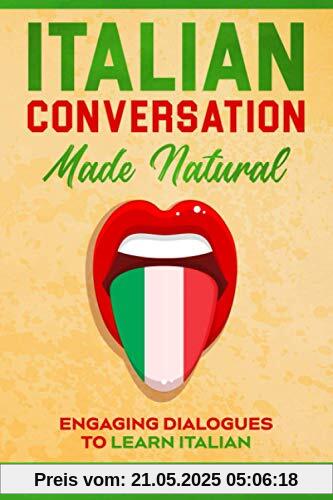 Italian Conversation Made Natural: Engaging Dialogues to Learn Italian