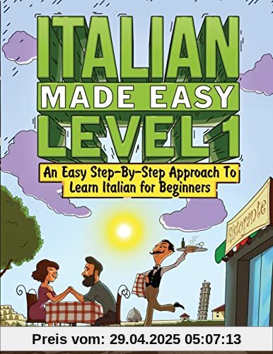 Italian Made Easy Level 1: An Easy Step-By-Step Approach to Learn Italian for Beginners (Textbook + Workbook Included)