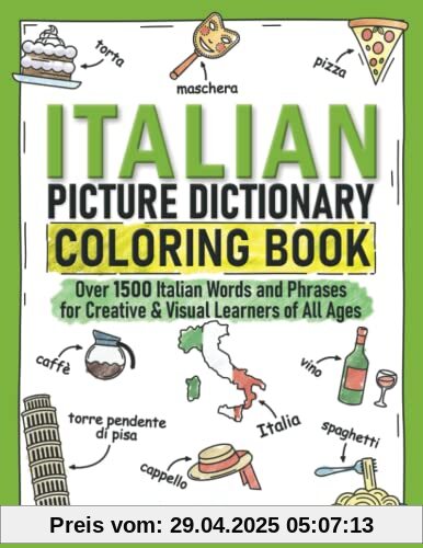 Italian Picture Dictionary Coloring Book: Over 1500 Italian Words and Phrases for Creative & Visual Learners of All Ages (Color and Learn, Band 3)