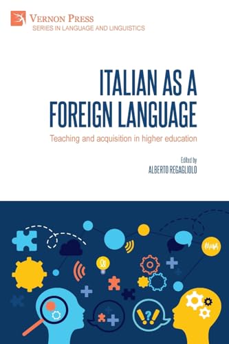 Italian as a foreign language: Teaching and acquisition in higher education (Language and Linguistics) von Vernon Press