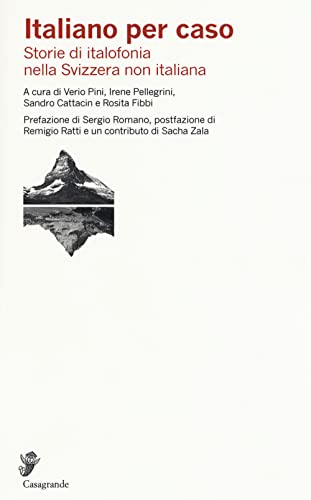 Italiano per caso: Storia di italofonia nella Svizzera non italiana (Ricerca e formazione) von Edizioni Casagrande SA