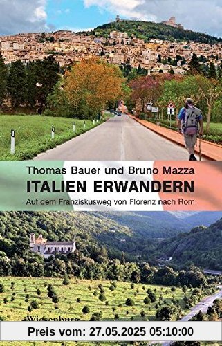 Italien erwandern: Auf dem Franziskusweg von Florenz nach Rom Italien erwandern: Auf dem Franziskusweg von Florenz nach Rom