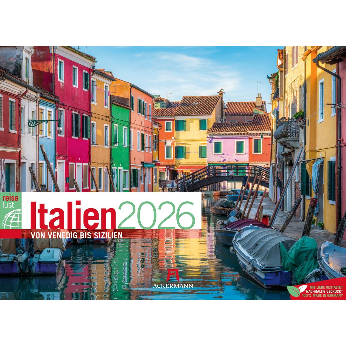 Italien ReiseLust Kalender 2026 | von Venedig bis Sizilien Italien ReiseLust Kalender 2026 | von Venedig bis Sizilien von Ackermann Kunstverlag