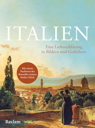 Italien. Eine Liebeserklärung in Bildern und Gedichten: Das Land unserer Träume seit Jahrhunderten – Ein Spaziergang durch die Schönheiten Italiens Italien. Eine Liebeserklärung in Bildern und Gedichten: Das Land unserer Träume seit Jahrhunderten – Ein Spaziergang durch die Schönheiten Italiens