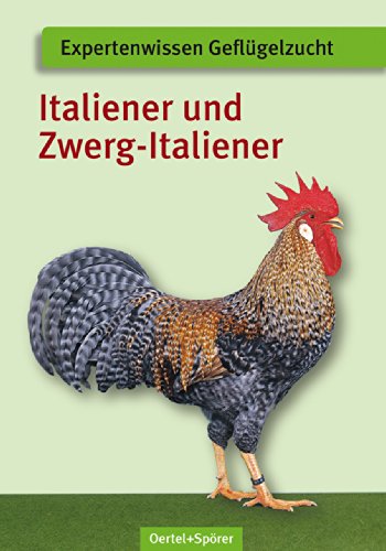 Italiener und Zwerg-Italiener (Schriftenreihe für Geflügelkunde)