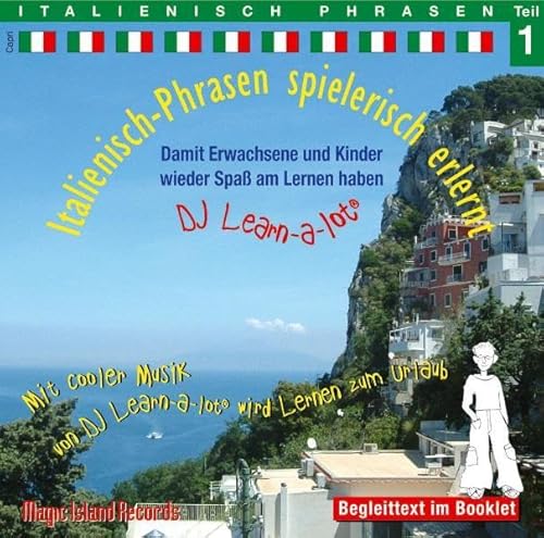 Italienisch-Phrasen Teil 1 spielerisch erlernt: Sprachen leichter lernen - mit DJ Learn-a-lot®: A1-A2, ab dem 1. Lernjahr. Für Anfänger bis leicht ... zum Mitlesen inkl. gratis MP3-Download!