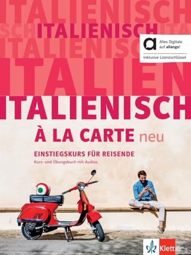 Italienisch à la carte neu A1 – Hybride Ausgabe allango: Einstiegskurs für Reisende. Kurs- und Übungsbuch mit Audios inklusive Lizenzschlüssel allango (24 Monate) von Klett Sprachen GmbH