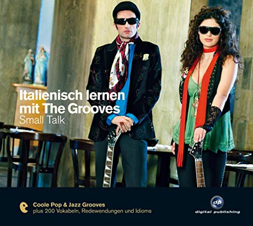 Italienisch lernen mit The Grooves: Small Talk.Coole Pop & Jazz Grooves / Audio-CD mit Booklet (The Grooves digital publishing) von Hueber Verlag GmbH