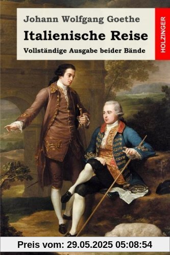 Italienische Reise: Vollständige Ausgabe beider Bände Italienische Reise: Vollständige Ausgabe beider Bände