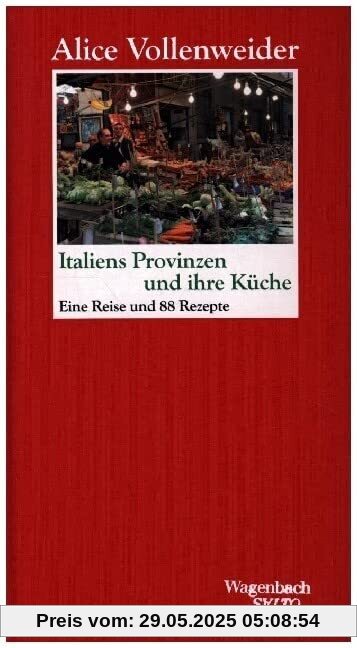 Italiens Provinzen und ihre Küche: Eine Reise und 88 Rezepte (Salto)