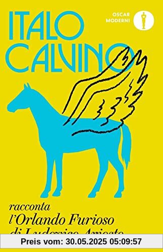 Italo Calvino racconta l'«Orlando furioso» di Ludovico Ariosto (Oscar moderni)