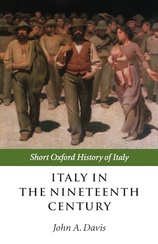Italy In The Nineteenth Century: 1796-1900 (Short Oxford History of Italy)