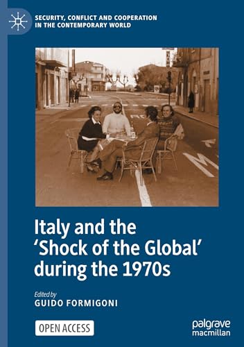 Italy and the 'Shock of the Global' during the 1970s (Security, Conflict and Cooperation in the Contemporary World) von Palgrave Macmillan