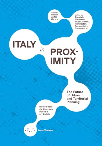 Italy in proximity. Il futuro della pianificazione urbana e territoriale-The future of urban and territorial planning. Ediz. bilingue Italy in proximity. Il futuro della pianificazione urbana e territoriale-The future of urban and territorial planning. Ediz. bilingue von LetteraVentidue