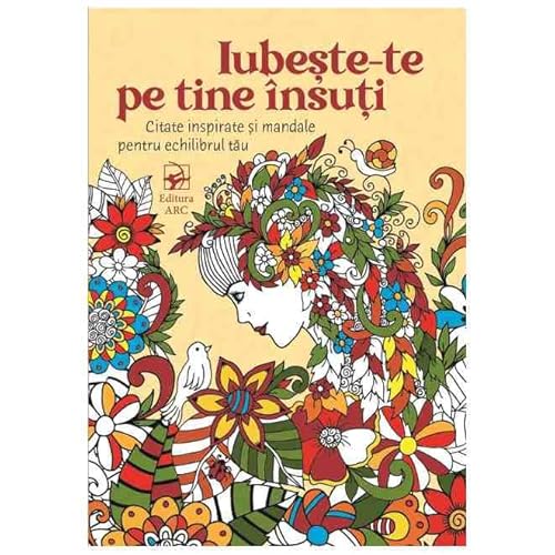 Iubeste-Te Pe Tine Insuti. Citate Inspirate Si Mandale Pentru Echilibrul Tau Iubeste-Te Pe Tine Insuti. Citate Inspirate Si Mandale Pentru Echilibrul Tau von Arc