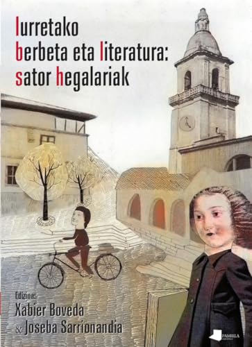 Iurretako berbeta eta literatura: sator hegalariak (Saio eta Testigantza, Band 267) von Pamiela argitaletxea