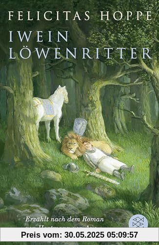 Iwein Löwenritter: Erzählt nach dem Roman von Hartmann von Aue Iwein Löwenritter: Erzählt nach dem Roman von Hartmann von Aue