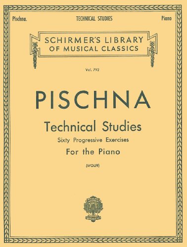 J Pischna: Technical Studies: Sixty Progressive Exercises, Containing Studies on Trills, Scales, Chords, Passages and Arpeggios (Schirmer's Library of ... Classics): Technical Studies for the Piano von G. Schirmer