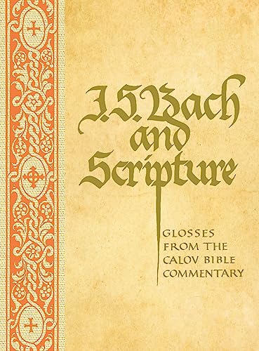 J. S. Bach & Scripture: Glosses From The Calov J. S. Bach & Scripture: Glosses From The Calov von Concordia Publishing House