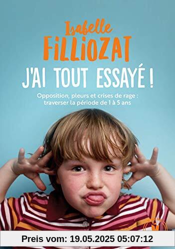 J'ai tout essayé : Opposition, pleurs et crises de rage : traverser la période de 1 à 5 ans