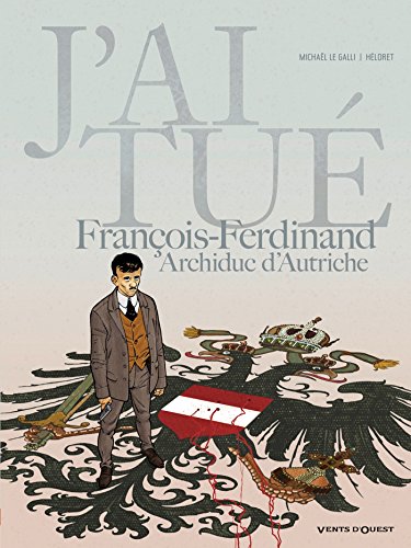 J'ai tué - François-Ferdinand, Archiduc d'Autriche von VENTS D'OUEST