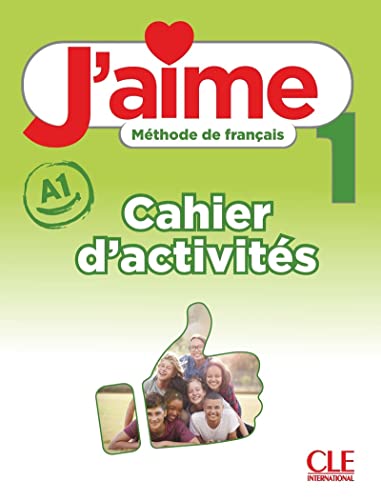 J'aime 1: Niveau A1 - Cahier d'activités: Cahier d'activites 1