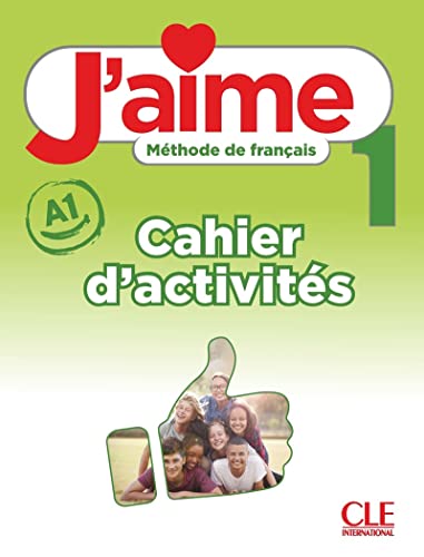 J'aime: Cahier d'activites 1