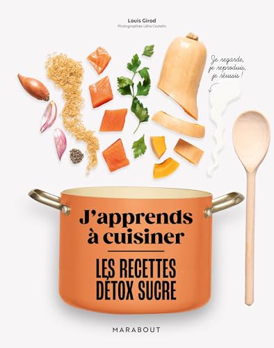 J'apprends à cuisiner : Les recettes détox sucre