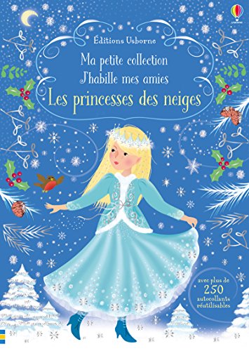 J'habille mes amies - Ma petite collection - Les Princesses des neiges: Avec plus de 250 autocollants réutilisables von Usborne