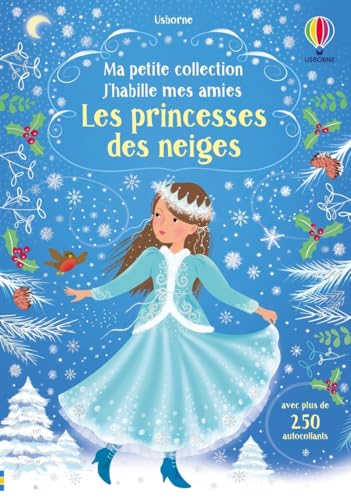 J'habille mes amies - Ma petite collection - Les Princesses des neiges: Avec plus de 250 autocollants réutilisables