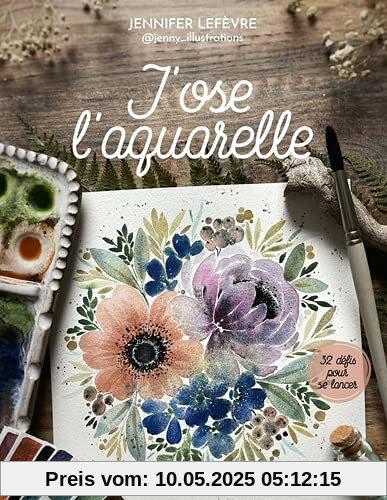 J'ose l'aquarelle: 32 défis pour se lancer