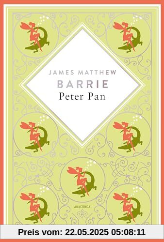 J.M. Barrie, Peter Pan. Schmuckausgabe mit Silberprägung: Der große schottische Fantasy-Klassiker (Anacondas besondere Klassiker, Band 11)