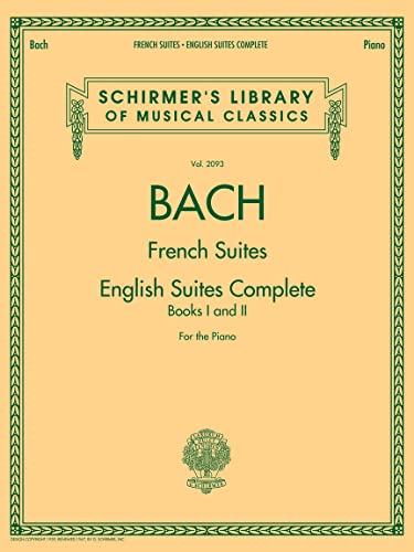 J.S. Bach (Schirmer's Library of Musical Classics): French Suites - English Suites Complete, Book I and II - For the Piano