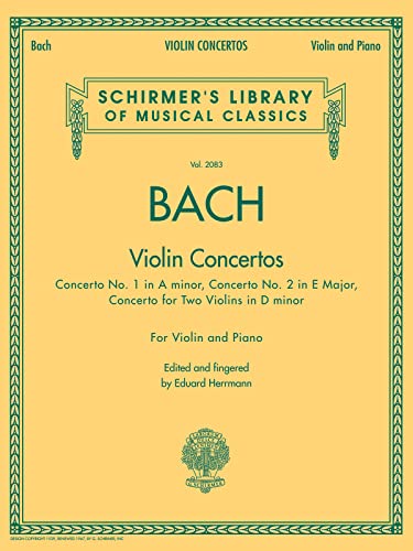 Bach - Violin Concertos: Schirmer's Library of Musical Classics, Vol. 2083: Violin Concertos, For Violin and Piano (Schirmer's Library of Musical Classics, 2083) von G. Schirmer, Inc.